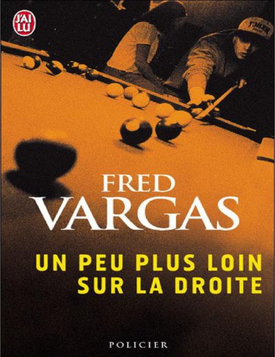 Un peu plus loin sur la droite de Fred Vargas