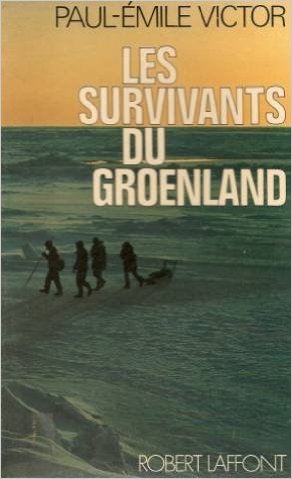 Les survivants du Groenland de Paul-Emile Victor