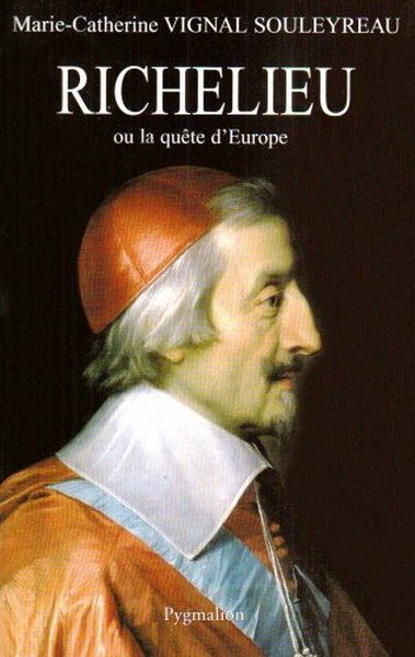 Richelieu ou la quête d'Europe de Marie-Catherine Vignal Souleyreau