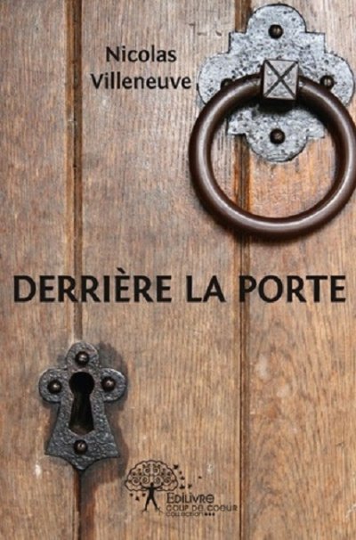 Derrière la Porte de Nicolas Villeneuve