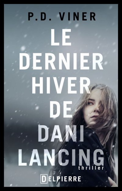 Le dernier hiver de Dani Lancing de P.D. Viner