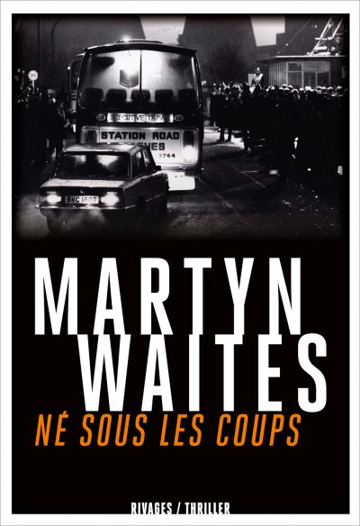 Né sous les coups de Martyn Waites