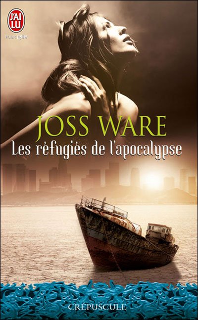 Les réfugiés de l'apocalypse de Joss Ware