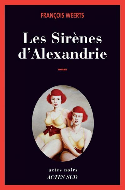 Les sirènes d'Alexandrie de François Weerts