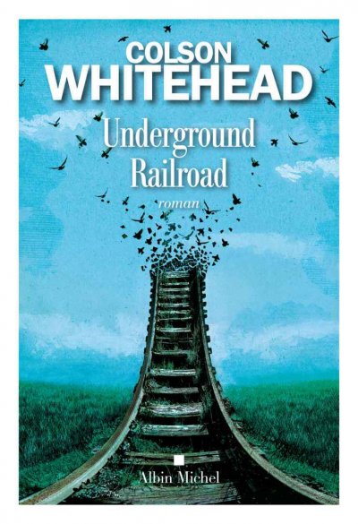 Underground Railroad de Colson Whitehead