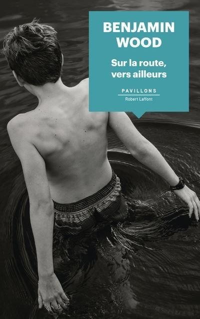 Sur la route, vers ailleurs de Benjamin Wood