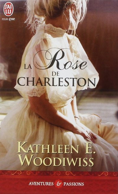 La rose de Charleston de Kathleen E. Woodiwiss