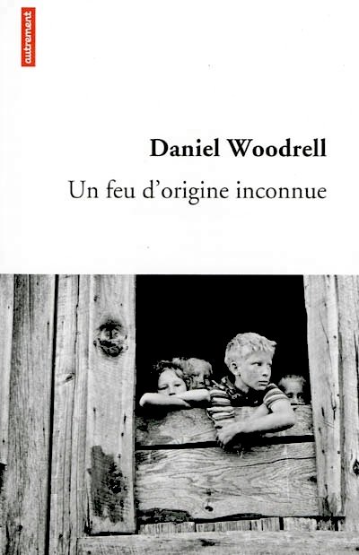 Un feu d'origine inconnue de Daniel Woodrell