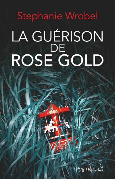 La guérison de Rose Gold de Stephanie Wrobel