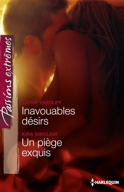Inavouables désirs -  Un piège exquis de Cathy Yardley