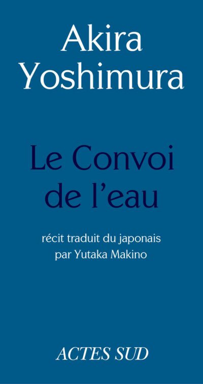Le Convoi de l'eau de Akira Yoshimura