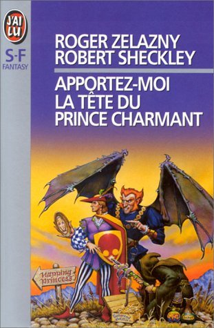 Apportez-moi la tête du prince charmant de Roger Zelazny