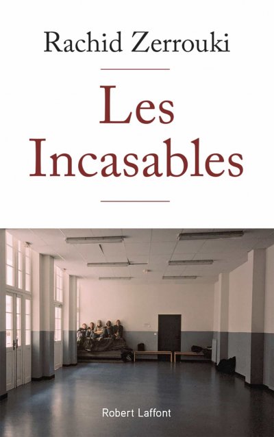 Les Incasables de Rachid Zerrouki